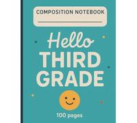 Hello Third Grade Composition Notebook: Wide Ruled Notebook for Kids | Back to School Journal | 100 Pages | 8.5 x 11 in