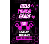 Hello Third Grade: Level Up This Year! Back to School Gamer Notebook for Third Grade Boys & Girls | Wide Ruled Composition Notebook | 100 Pages | 6 x 9 Inches