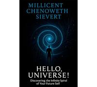 Hello, Universe!: Discovering the Infinite Spiral of Your Future Self (Einstein Feynman Maxwell Wright)