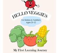 Hello Veggies: My First Learning Journey for Babies & Toddlers