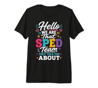 Hello We Are That Sped Team They Told You About Camiseta Premium