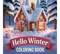 Hello Winter Coloring Book for KIds: Cute winter animals and cozy snowy scenes for relaxing kid coloring fun