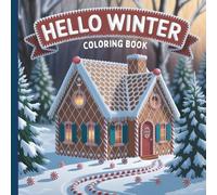 Hello Winter Coloring Book: Winter Coloring Book For All Ages (Warm Winter Wishes: A Holiday Christmas Collection Of Mazes, Coloring Books & More For The Whole Family)