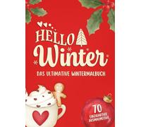 Hello Winter - Das ultimative Wintermalbuch: 70 einzigartige Ausmalbilder zum Entspannen in der Weihnachts- & Winterzeit