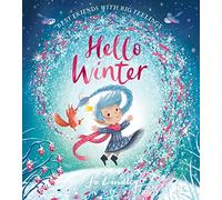 Hello Winter: The fourth in a magical illustrated children’s picture book series about friendship, feelings and the seasons new for 2023 (Best Friends with Big Feelings)