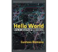 Hello World: Arte en un contexto post-Internet