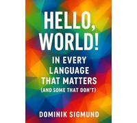 Hello, World! In Every Language That Matters (and Some That Don’t)