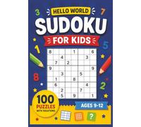 HELLO WORLD - SUDOKU KIDS: 100 Fun Sudoku Puzzles for Kids Ages 9-12 with solutions | Build Focus, Confidence and Problem-Solving Skills | 6*9 inch | 9*9 grid