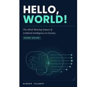 Hello, World!: The Mind-Blowing Impact of AI on Society