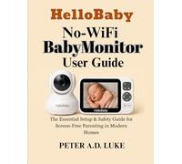 HelloBaby No-WiFi BabyMonitor User Guide: The Essential Setup & Safety Guide for Screen-Free Parenting in Modern Homes