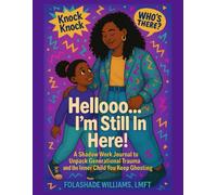 Hellooo...I'm Still In Here! A Shadow Work Journal to Unpack Generational Trauma and the Inner Child You Keep Ghosting