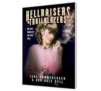 Hellraisers and Trailblazers - The Real Women Of The Wild West