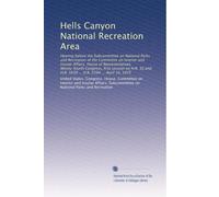 Hells Canyon National Recreation Area: Hearing before the Subcommittee on National Parks and Recreation of the Committee on Interior and Insular ... H.R. 1630 ... H.R. 5394 ... April 10, 1975