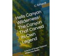 Hells Canyon Wilderness- The Canyon That Carved Its Own Legend: A Series of Oregon National Wilderness Books