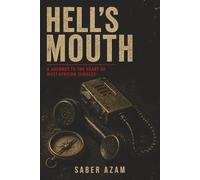 Hell's Mouth: A Journey to the heart of West African Jungles