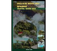 HELLS OF BEPPU HOT SPRINGS NATIONAL PARK TRAVEL GUIDE 2025 (The Grand Tour Collection tracvel box)
