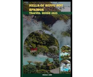 HELLS OF BEPPU HOT SPRINGS NATIONAL PARK TRAVEL GUIDE 2025 (The Grand Tour Collection tracvel box)