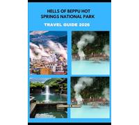 HELLS OF BEPPU HOT SPRINGS NATIONAL PARK TRAVEL GUIDE 2026