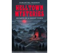 HellTown Mysteries: Secrets of A Ghost Town
