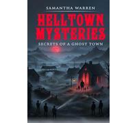 HellTown Mysteries: Secrets of A Ghost Town