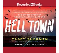 Helltown: The Untold Story of a Serial Killer on Cape Cod