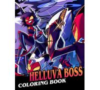 Helluva bos's coloring book: An Amazing Coloring Book With Lots Of Illustrations For Relaxation And Stress Relief
