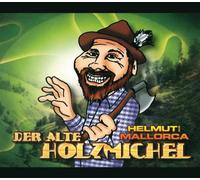 Helmut aus Mallorca - Der Alte Holzmichel [Import]