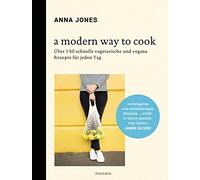 Helmut Ertl Ann A Modern Way to Cook: Über 150 schnelle vegetarische (Tapa dura)