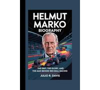 HELMUT MARKO BIOGRAPHY: The Grit, the Glory, and the Man Behind Red Bull Racing