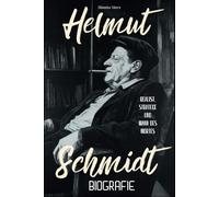 Helmut Schmidt Biografie: Realist, Stratege und Mann des Wortes