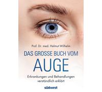 Helmut Wilhelm Das große Buch vom Auge: Erkrankungen und Behandlun (Tapa blanda)
