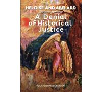 Heloise and Abelard A Denial of Historical Justice