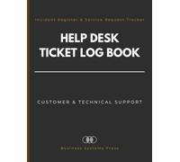 Help Desk Ticket Log Book: Customer Support and Technical Issue Record Book | Professional IT Incident Register for Tracking Service Requests, Actions, and Resolutions