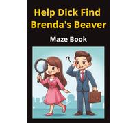 Help Dick Find Brenda's Beaver: Funny maze activity book for adults and family (Brenda's Beaver Activity Books)
