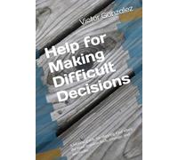 Help for Making Difficult Decisions: A biblical guide for obeying God when the road requires faith, courage, and surrender