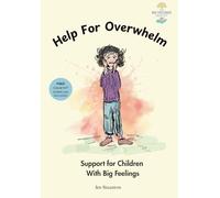 Help For Overwhelm: Support For Children With Big Feelings (Big Feelings Help Kit)