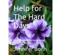 Help for The Hard Days: Small Doses of Encouragement to Soothe the Soul