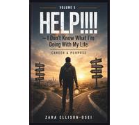 HELP!!!! - I Don't Know What I'm Doing With My Life: Career & Purpose: 5 (THE HELP SERIES)