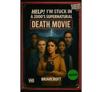 Help! I’m Stuck In A 2000s Supernatural Death Movie (Help! I’m Stuck in a Movie)