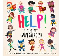 Help! I Need My Superheroes!: A Fun Spotting Book for 2-5 years old (Help! Books)