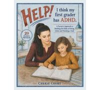 HELP! I think my first grader has ADHD.: A Parent's Approach to Building the Habit of Sitting Down and Finishing a Task (The "HELP! I think my child has ADHD" Workbook Series)