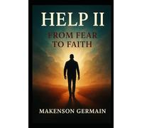 HELP II: A JOURNEY FROM FEAR TO FAITH