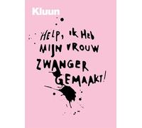 Help, ik heb mijn vrouw zwanger gemaakt!