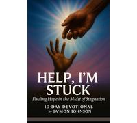 Help, I'm Stuck: Finding Hope in the Midst of Stagnation