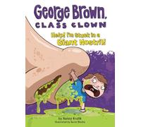 Help! I'm Stuck in a Giant Nostril! (George Brown, Class Clown, 6)