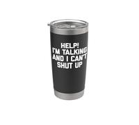 Help! I'm Talking & I Can't Shut Up Camiseta con frase divertida Vaso térmico de acero inoxidable de doble pared