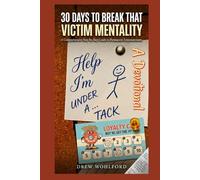 Help, I'm Under A Tack: 30 Days to Break That Victim Mentality