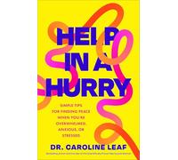 Help in a Hurry: Simple Tips for Finding Peace When You're Overwhelmed, Anxious, or Stressed