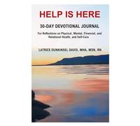 Help is Here Devotional Journal: For Reflections on Physical, Mental, Financial, and Relational Health, and Self-Care