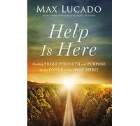 Help is Here: Finding Fresh Strength and Purpose in the Power of the Holy Spirit